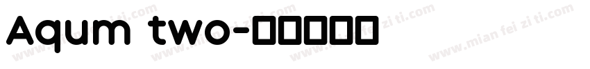 Aqum two字体转换
